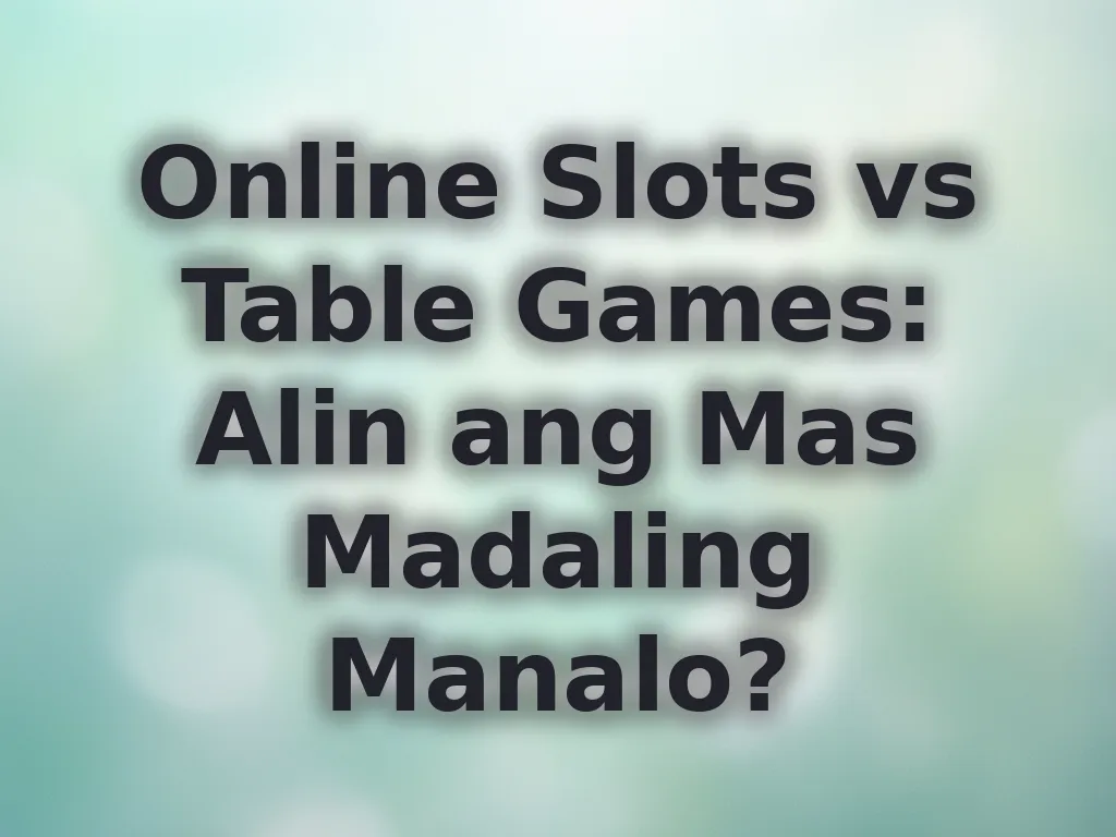 Online Slots vs Table Games